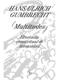 MULTITUDES Hans Ulrich Gumbrecht