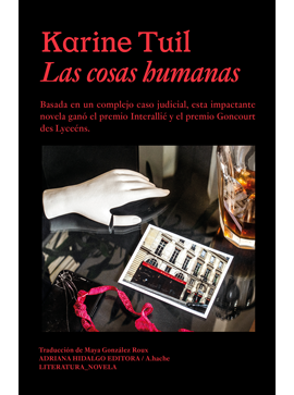 LAS COSAS HUMANAS Karine Tuil