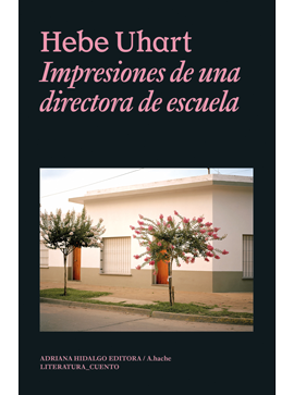Impresiones de una directora de escuela HEBE UHART