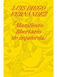 MANIFIESTO LIBERTARIO DE IZQUIERDA Luis Diego Fernández