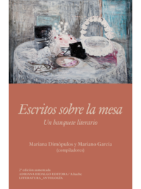 ESCRITOS SOBRE LA MESA Mariana Dimópulos y Mariano García (compiladores)