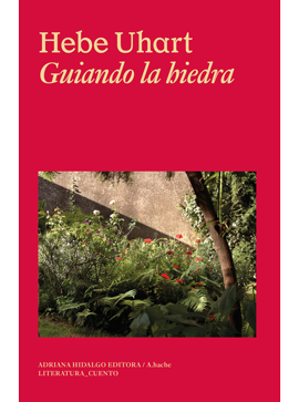 GUIANDO LA HIEDRA Hebe Uhart